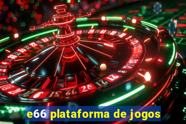 e66 plataforma de jogos